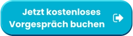 Jetzt kostenlosesVorgespräch buchen        Jetzt kostenlosesVorgespräch buchen